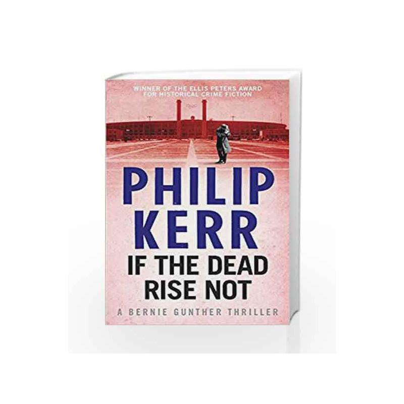 If the Dead Rise Not (Bernie Gunther Mystery 6) by Philip Kerr Book-9781849161930