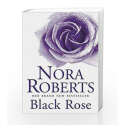 Black Rose: Number 2 in series (In the Garden Trilogy - Old Edition) by Nora Roberts Book-9780749935702