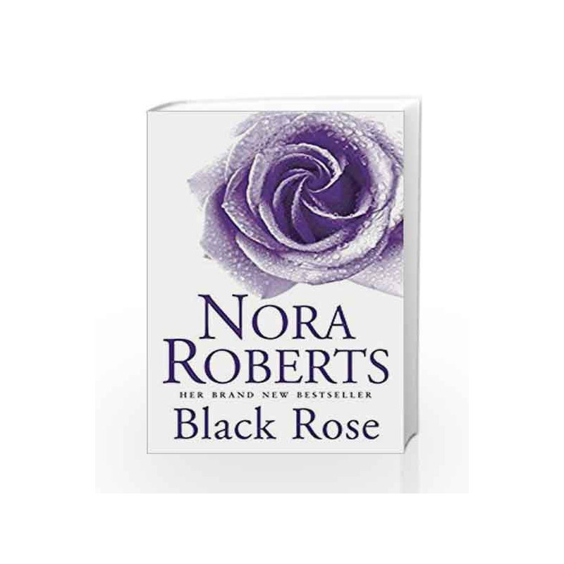 Black Rose: Number 2 in series (In the Garden Trilogy - Old Edition) by Nora Roberts Book-9780749935702