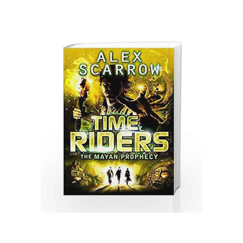 The Mayan Prophecy - Book 8 (TimeRiders) by Alex Scarrow Book-9780141337197