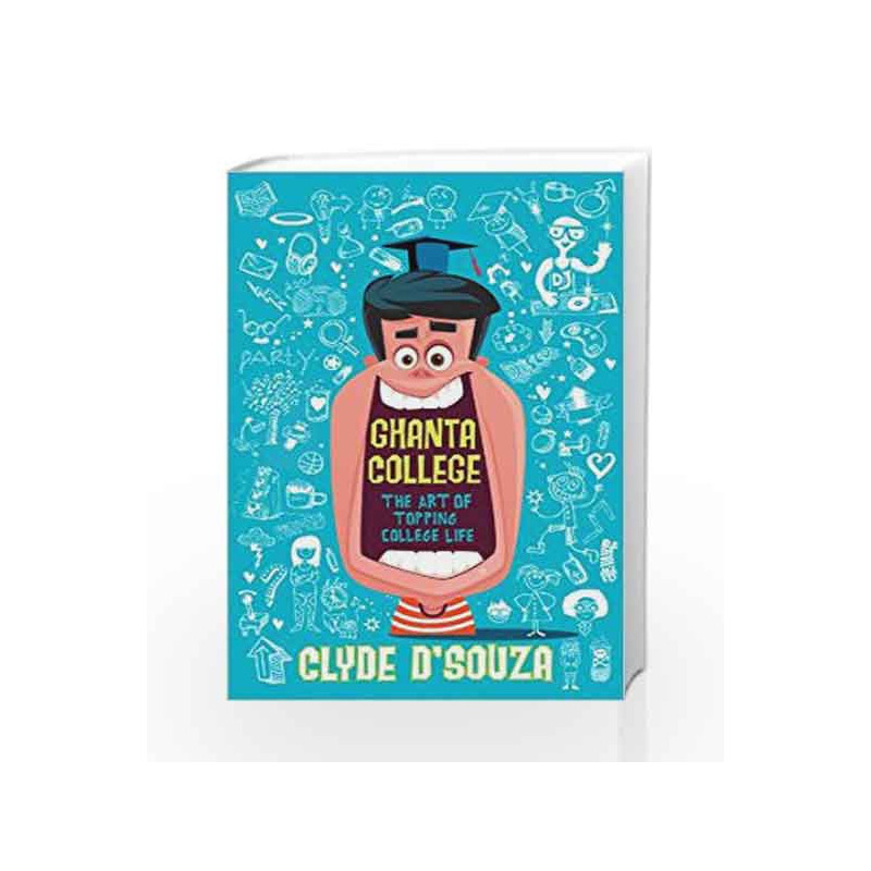 Ghanta College: The Art of Topping College Life by DSouza Clyde Book-9788184003765