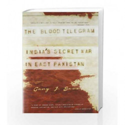 The Blood Telegram: India's Secret War in East Pakistan by Bass Gary J Book-9788184003703