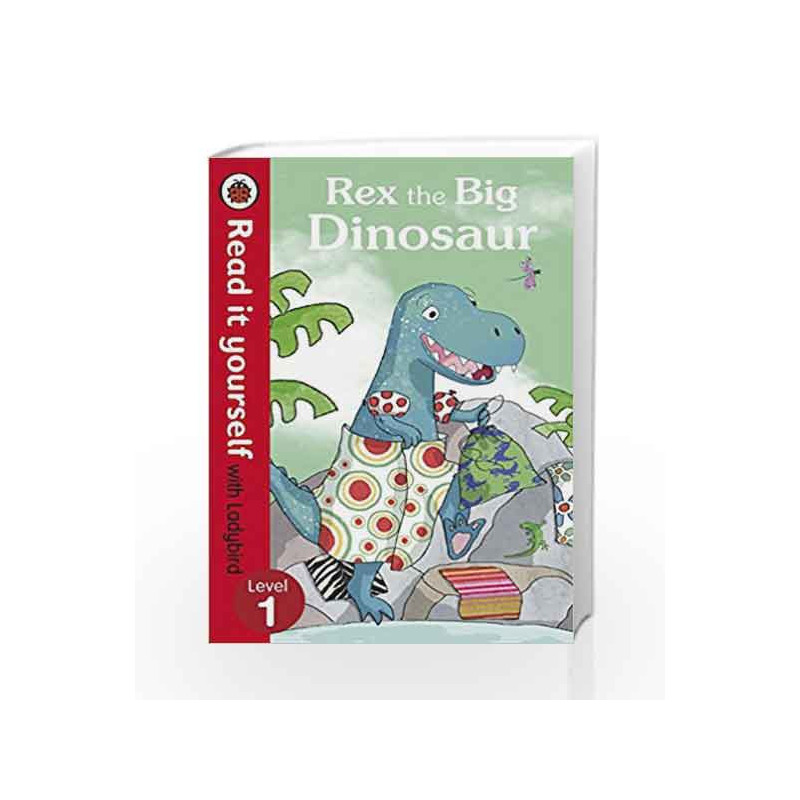 Read It Yourself Rex the Big Dinosaur (Read It Yourself with Ladybird. Level 1. Book Band 5) by Ladybird Book-9780718194635