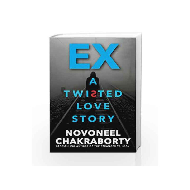EX...A Twisted love Story by Novoneel Chakraborty Book-9788184004328