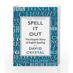 Spell It Out: The singular story of English spelling by David Crystal Book-9781846685682