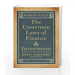 The Unwritten Laws of Finance and Investment (Profile Business Classics) by Robert Cole Book-9781846682551