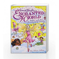 Enchanted World 6: Silky and the Everla (Enid Blyton's Enchanted World) by Blyton, Enid & Allen, Elise Book-9781405269988