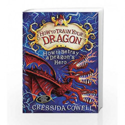 How to Betray a Dragon's Hero: Book 11 (How To Train Your Dragon) by Cressida Cowell Book-9781444913989