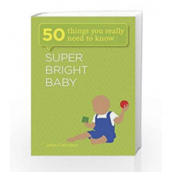 Super Bright Baby: 50 Things You Really Need to Know by John Farndon Book-9781782061366