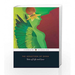 The Seduction of Shiva: Tales of Life and Love by Haksar, A.N.D. (Tr.) Book-9780143415404