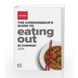 Zomato: The Connoisseur's Guide to Eating Out in Chennai 2014 by ZOMATO Book-9789350098431