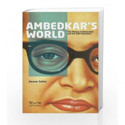 Ambedkar                  s World: The Making of Babasaheb and the Dalit Movement by Eleanor  Zelliot Book-9788189059545