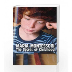 The Secret of Childhood by Maria Montessori Book-9780345305831