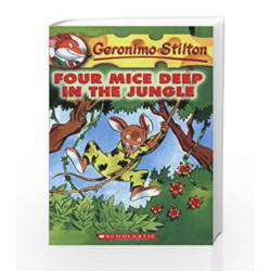 Four Mice Deep in the Jungle: 5: 05 (Geronimo Stilton) by Geronimo Stilton Book-9780439559676