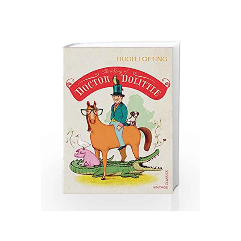 The Story of Doctor Dolittle (Vintage Childrens Classics) by Hugh Lofting Book-9780099582489
