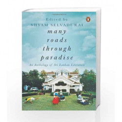 Many Roads to Paradise: An Anthology of Sri Lankan Literature by Selvadurai, Shyam Book-9780143423034
