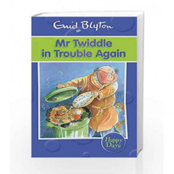Mr Twiddle in Trouble Again (Enid Blyton: Happy Days) by Enid Blyton Book-9780753725924