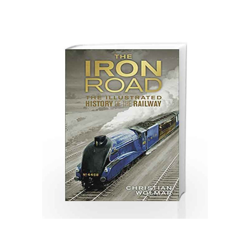 The Iron Road by Christian Wolmar Book-9781409347996