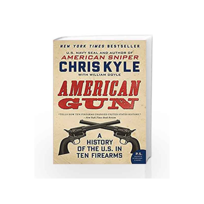 American Gun: A History of the U.S. in Ten Firearms (P.S.) by Chris Kyle Book-9780062242723