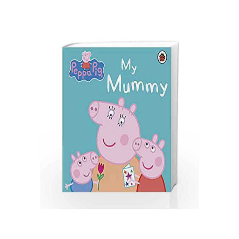 Peppa Pig: My Mummy by NA Book-9781409312154