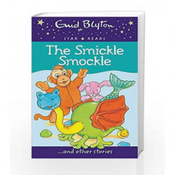 The Smickle Smockle (Enid Blyton: Star Reads Series 1) by Enid Blyton Book-9780753726488