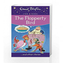 The Flopperty Bird (Enid Blyton: Star Reads Series 2) by Enid Blyton Book-9780753726525