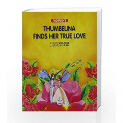 Thumbelina Finds Her True Love (Andersen's) by Jacob Litta Book-9788126418893