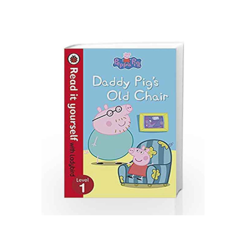 Peppa Pig: Daddy Pig's Old Chair - Read it Yourself with Ladybird (Level 1) by NA Book-9780723280507