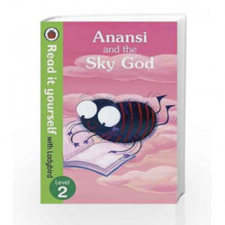 Anansi and the Sky God: Read it Yourself with Ladybird (Level2) (Read It Yourself Level 2) by NIL Book-9780723280637