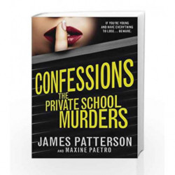 Confessions: The Private School Murders: (Confessions 2) by James Patterson Book-9780099567387
