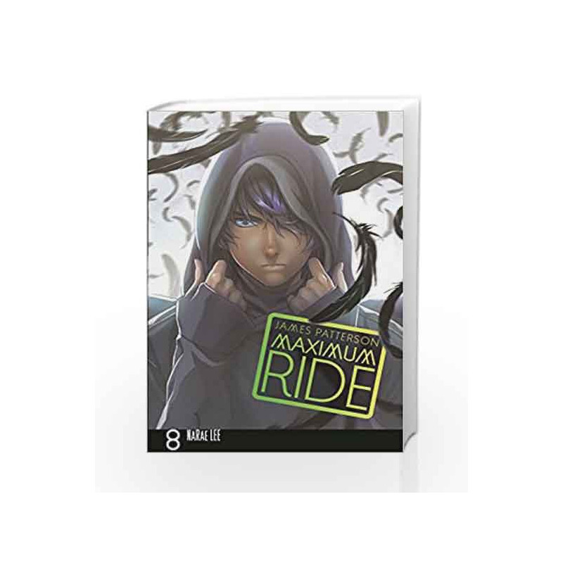 Maximum Ride: Manga Volume 8 (Maximum Ride Manga Edition) by James Patterson Book-9780099538479