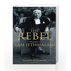 The Rebel: A Biography of Ram Jethmalani by Susan Adelman Book-9780670087921