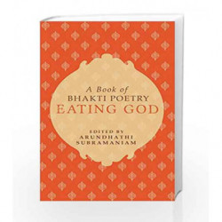 Eating God: A Book of Bhakti Poetry by Subramaniam, Arundhathi Book-9780670087594