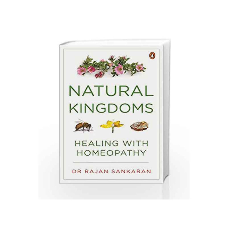 Natural Kingdoms: Healing with Homeopathy by Dr Rajan Sankaran Book-9780143422419