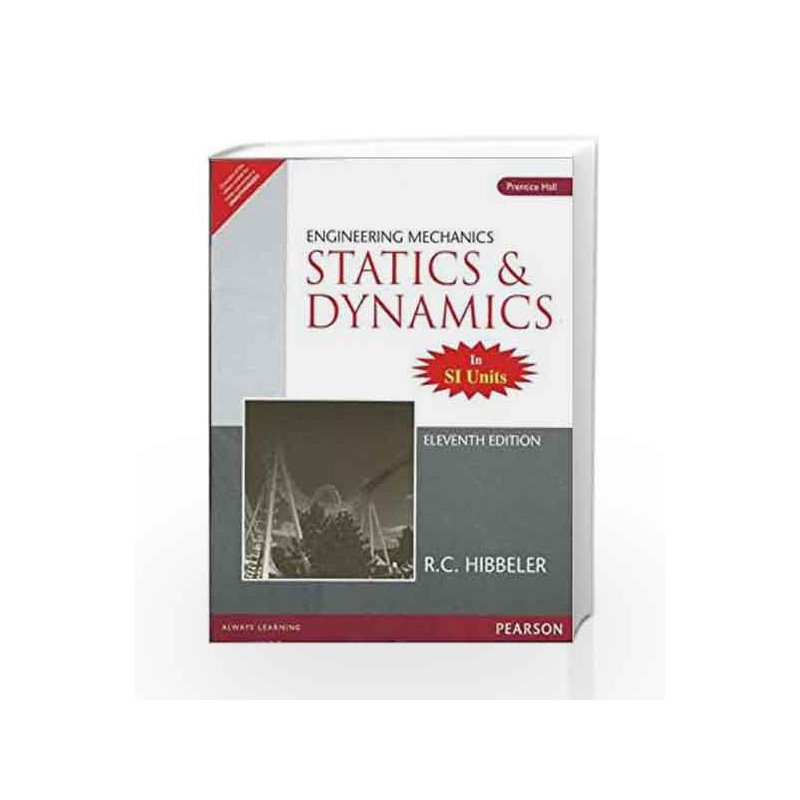 Engineering Mechanics - Statics and Dynamics, 11e by Hibbeler Book-9788131726990