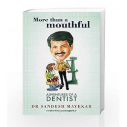 More Than a Mouthful: Adventures of a Dentist: The Adventures of a Dentist by Dr Sandesh Mayekar Book-9789351369745