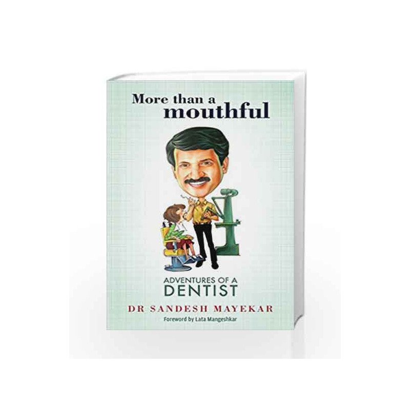 More Than a Mouthful: Adventures of a Dentist: The Adventures of a Dentist by Dr Sandesh Mayekar Book-9789351369745