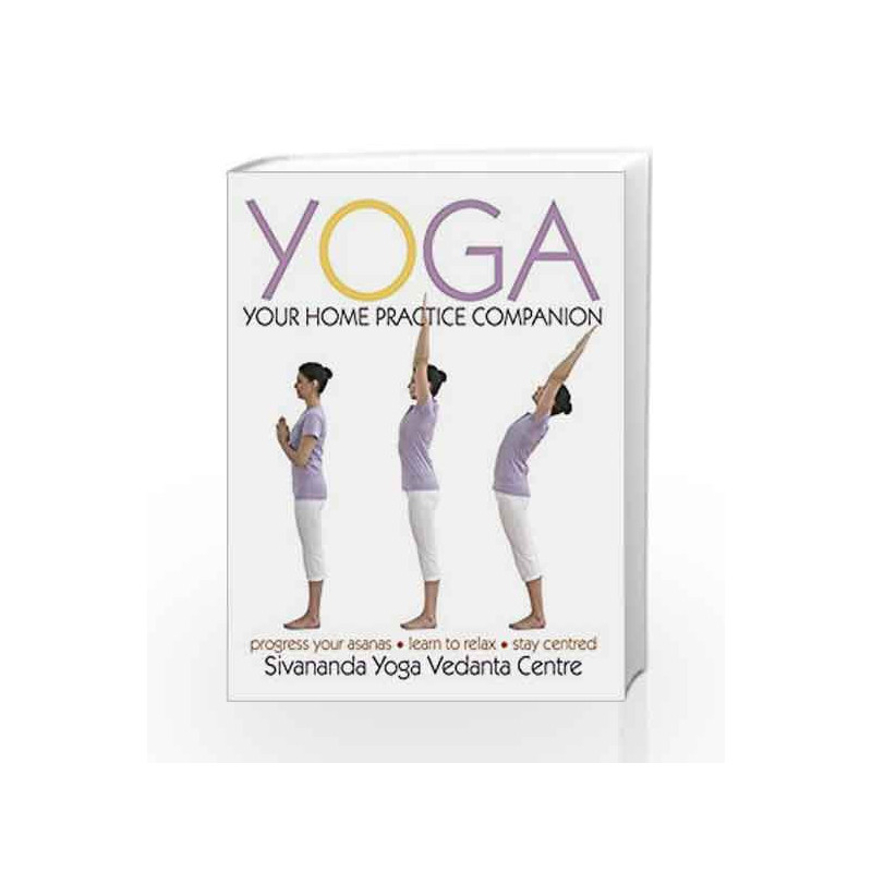 Yoga: Your Home Practice Companion (Sivananda Yoga Vedanta Centre) by Sivananda Yoga Vedanta Centre Book-9781405349185