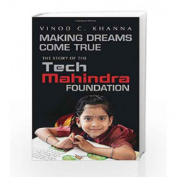 Making Dreams Come True: The Story of the Tech Mahindra Foundation by Khanna, Vinod C. Book-9780670087631
