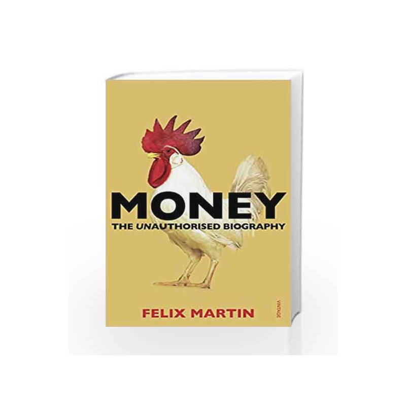 Money: The Unauthorised Biography by Felix Martin Book-9780099578529
