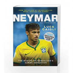 Neymar - 2015 Updated Edition: The Making of the World's Greatest New Number 10 by CAIOLI LUCA Book-9781906850753