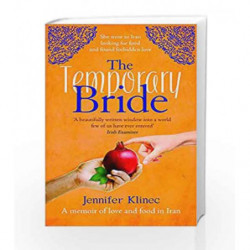 The Temporary Bride: A Memoir of Love and Food in Iran by Jennifer Klinec Book-9781844088249