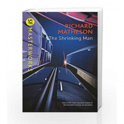 The Shrinking Man (S.F. Masterworks) by Richard Matheson Book-9781473201699