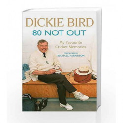 80 Not Out:  My Favourite Cricket Memories by BIRD, DICKIE Book-9781444769630