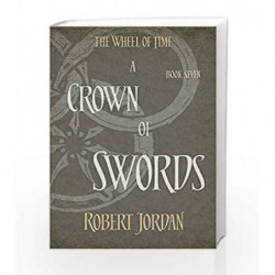 A Crown Of Swords: Book 7 of the Wheel of Time by Robert Jordan Book-9780356503882