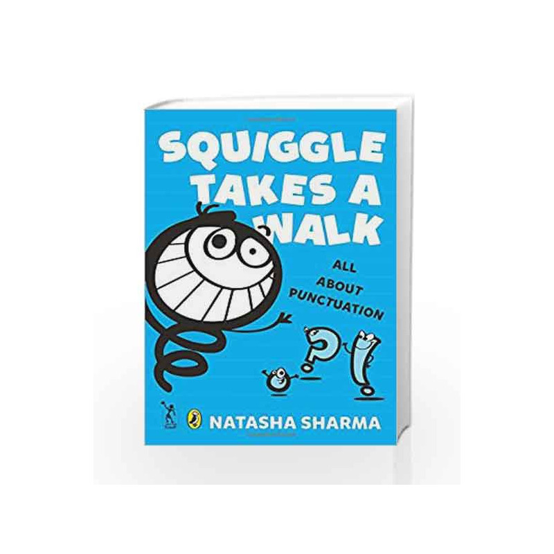 Squiggle Takes a Walk: An Adventure in Punctuation by Natasha Sharma Book-9789383074013