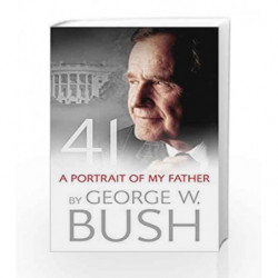 41: A Portrait of My Father by George W. Bush Book-9780753556580