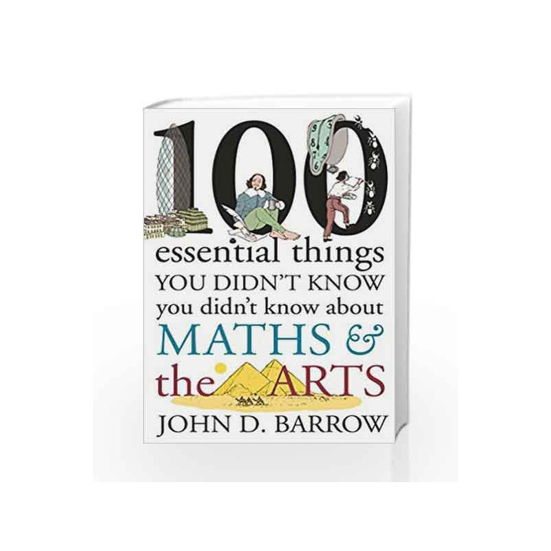 100 Essential Things You Didn't Know You Didn't Know About Maths and the Arts by John D. Barrow Book-9781847922311