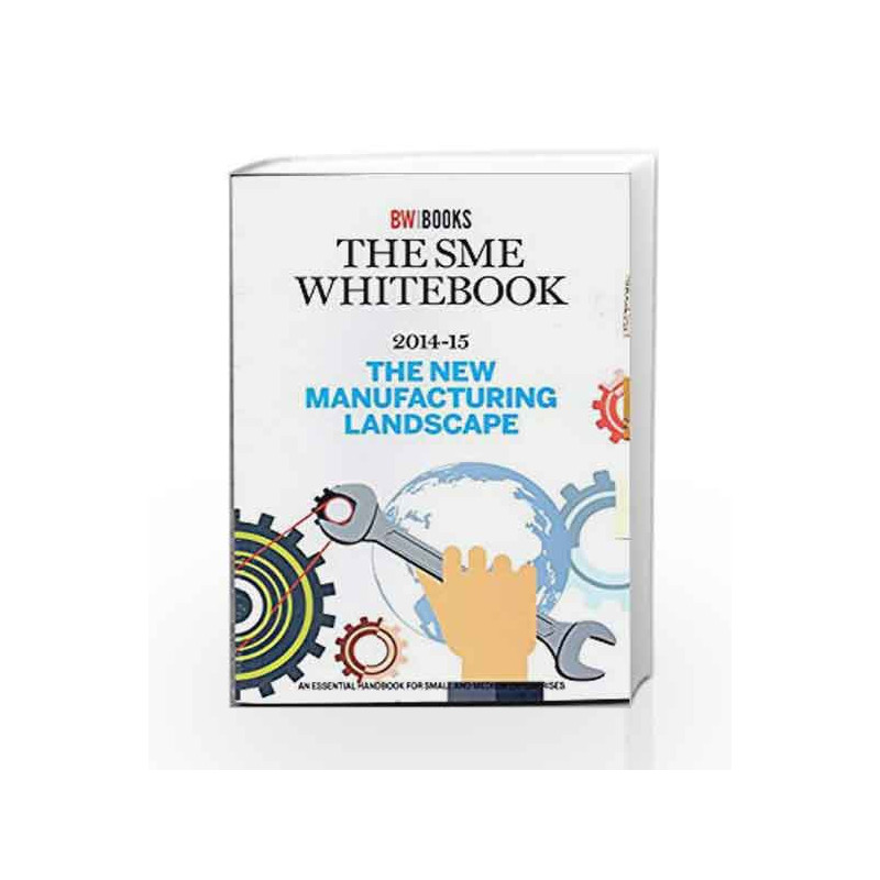 The SME Whitebook 2014-15:The New Manufacturing Landscape (The SME Whitebook) by Rajeev Dubey Book-9789381425091