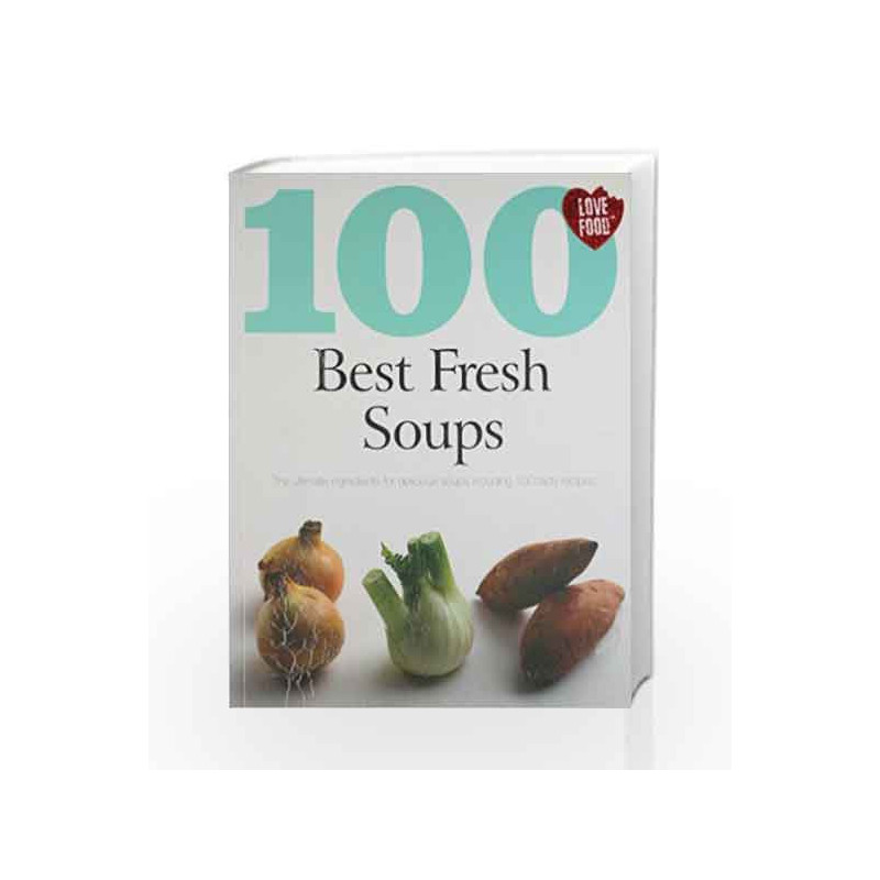 100 Best Fresh Soups (100 Best Recipes) by NA Book-9781445403847